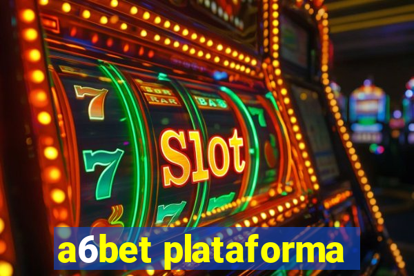a6bet plataforma